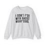 I Don't Fuck With Racist Muhfukas - Sweatshirt 