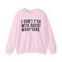 I Don't Fuck With Racist Muhfukas - Sweatshirt 
