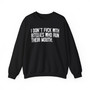 I Don't Fuck With Bitches Who Run Their Mouth- Sweatshirt Censored 