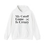 My Cutoff Game is Crazy - Hoodies