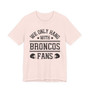 We Only Hang With Broncos Fans T-shirt