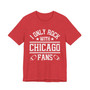 I Only Rock With Chicago Fans  T-shirt