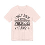 I Only Rock With Packers Fans  T-shirt