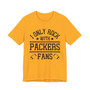 I Only Rock With Packers Fans  T-shirt