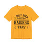 I Only Rock With Raiders Fans  T-shirt