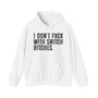 I Don't Fuck With Snitch Bitches - Hoodie 