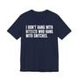 I Don't Hang With Bitches Who Hang With Snitches (censored) T-shirt 