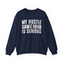 My Hustle Game is Serious - Sweatshirt