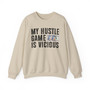 My Hustle Game is Vicious - Sweatshirt