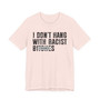I Don't Fuck With Racist Bitches (censored) T-shirt 