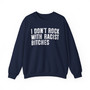 I Don't Rock With Racist Bitches - Sweatshirt 