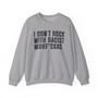 I Don't Rock With Racist Muhfukas - Sweatshirt 