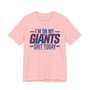 I'm On My Giants Shit Today T-shirt