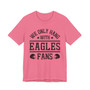 We Only Hang With Eagles Fans T-shirt