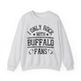 I Only Rock With Buffalo Fans - Sweatshirt