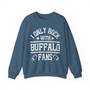 I Only Rock With Buffalo Fans - Sweatshirt