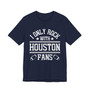 I Only Rock With Houston Fans  T-shirt