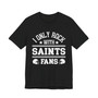 I Only Rock With Saints Fans  T-shirt