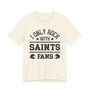 I Only Rock With Saints Fans  T-shirt