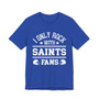 I Only Rock With Saints Fans  T-shirt