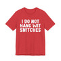 I Do Not Hang Wit Snitches - T-shirt