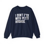 I Don't Fuck With Petty Bitches - Sweatshirt (blurred print)