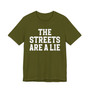 The Streets Are A Lie T-shirt
