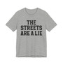 The Streets Are A Lie T-shirt