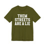 Them Streets Are A Lie T-shirt