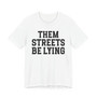 Them Streets Be Lying T-shirt