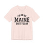 I'm On My Maine Shit Today T-shirt