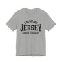 I'm On My Jersey Shit Today T-shirt