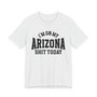 I'm On My Arizona Shit Today T-shirt