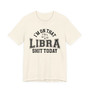 I'm On That Libra Shit Today T-shirt