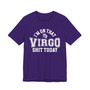 I'm On That Virgo Shit Today T-shirt