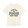 I'm On That Pisces Shit Today T-shirt