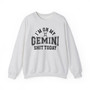 I'm On My Gemini Shit Today - Sweatshirt
