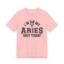 I'm On My Aries Shit Today T-shirt