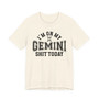 I'm On My Gemini Shit Today T-shirt