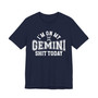 I'm On My Gemini Shit Today T-shirt