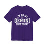 I'm On My Gemini Shit Today T-shirt