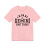 I'm On My Gemini Shit Today T-shirt