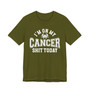 I'm On My Cancer Shit Today T-shirt