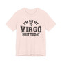 I'm On My Virgo Shit Today T-shirt