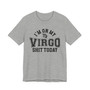 I'm On My Virgo Shit Today T-shirt