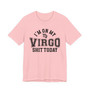 I'm On My Virgo Shit Today T-shirt