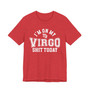 I'm On My Virgo Shit Today T-shirt