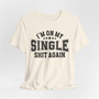 I'm On My Single Shit Again T-shirt
