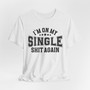 I'm On My Single Shit Again T-shirt