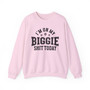 I'm On My Biggie Shit Today - Sweatshirt (check)